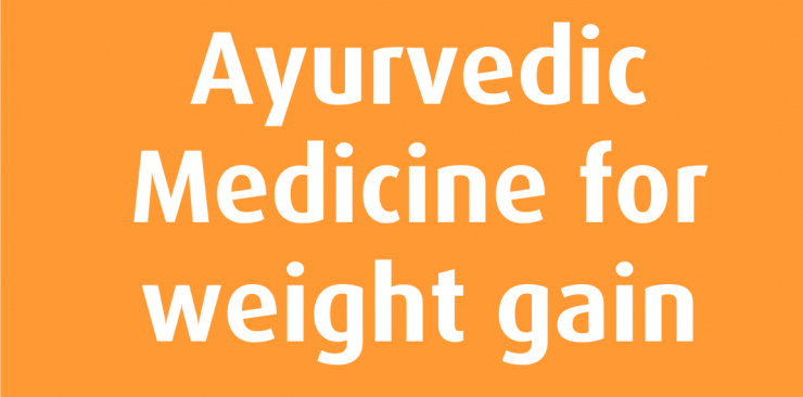 ayurvedic medicine for weight gain