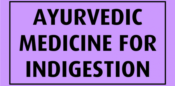 Ayurvedic medicine for indigestion